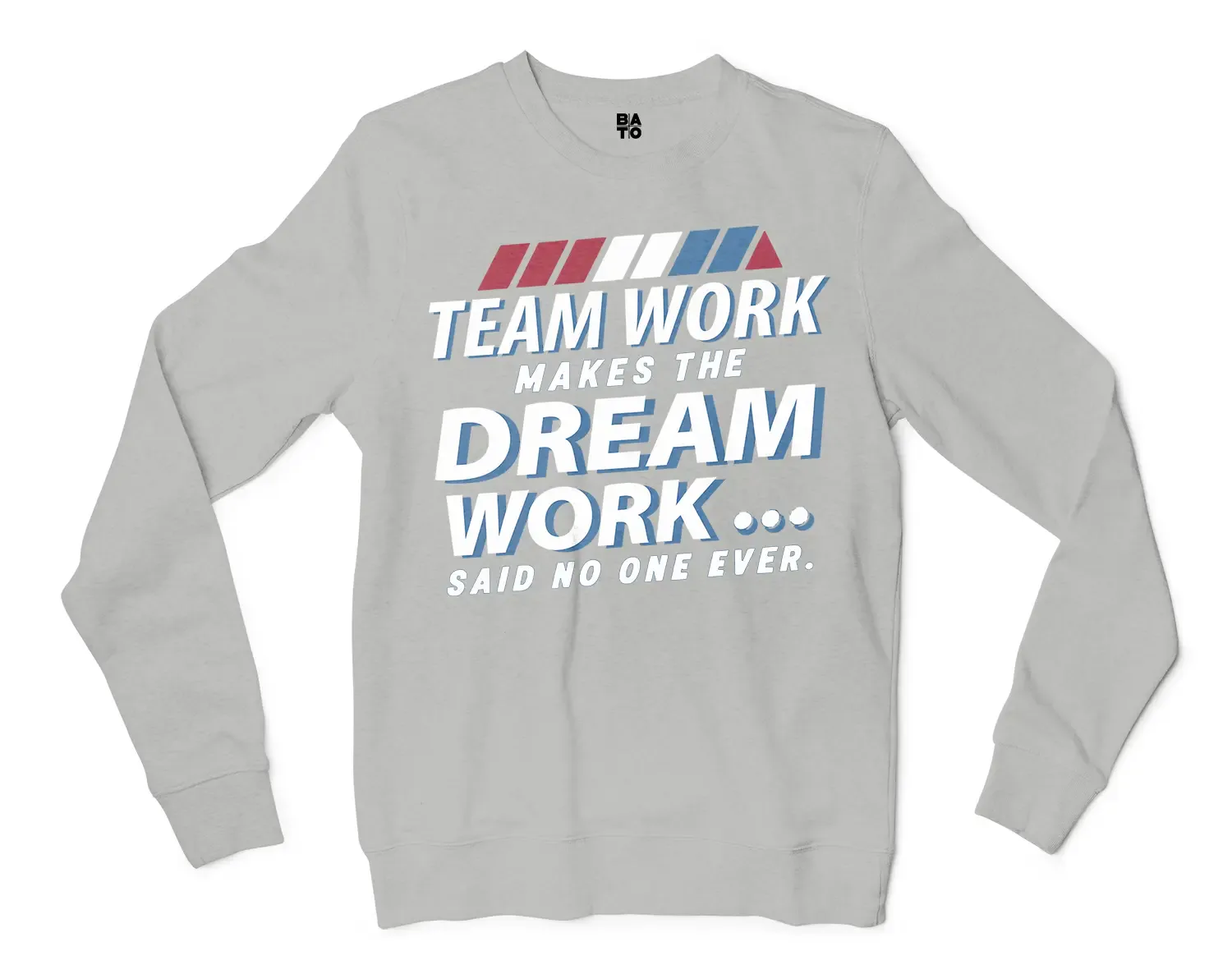 Teamwork Makes The Dream Work, Said No One Ever Men/Unisex Long Sleeve Sweatshirt in Ash Color