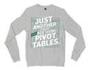 Just Another Day Of Not Using Pivot Tables Men/Unisex Long Sleeve Sweatshirt in Ash Color