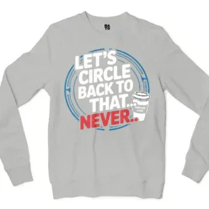 Lets Circle Back To That Never Men/Unisex Long Sleeve T-Shirt in Ash Color