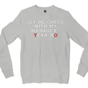 Let Me Check With My Manager, Yeah, No Men/Unisex Long Sleeve T-Shirt in Ash Color