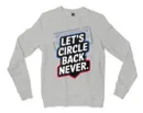 Lets Circle Back Never Men/Unisex Long Sleeve T-Shirt in Ash Color