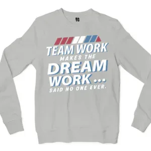 Teamwork Makes The Dream Work, Said No One Ever Men/Unisex Long Sleeve T-Shirt in Ash Color