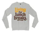 Living For Lunch Breaks Men/Unisex Long Sleeve Sweatshirt in Ash Color