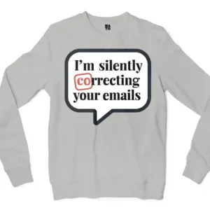 Im Silently Correcting Your Emails Men/Unisex Long Sleeve Sweatshirt in Ash Color
