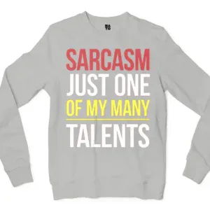 Sarcasm Just One Of My Many Talents Men/Unisex Long Sleeve Sweatshirt in Ash Color