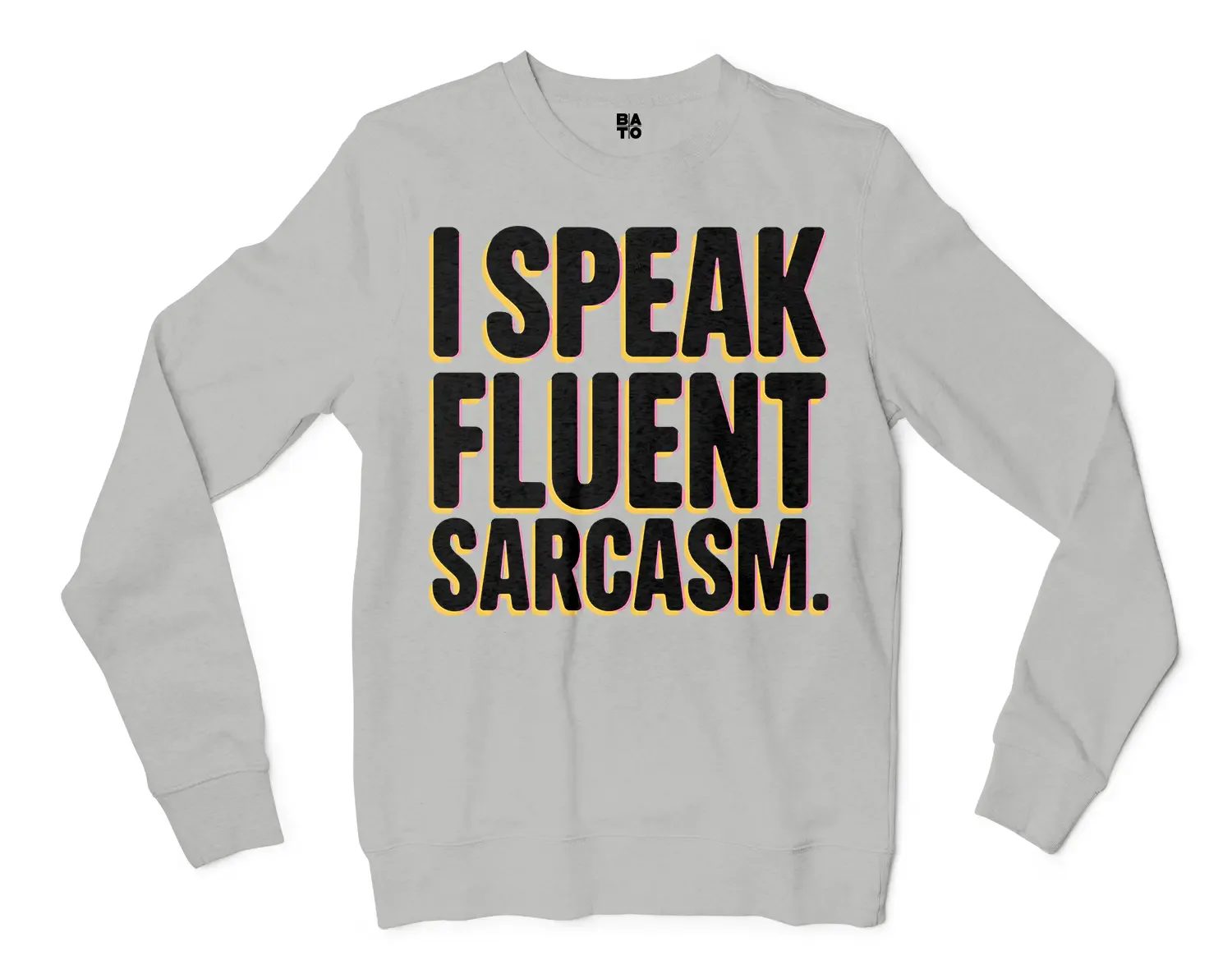I Speak Fluent Sarcasm Men/Unisex Long Sleeve Sweatshirt in Ash Color