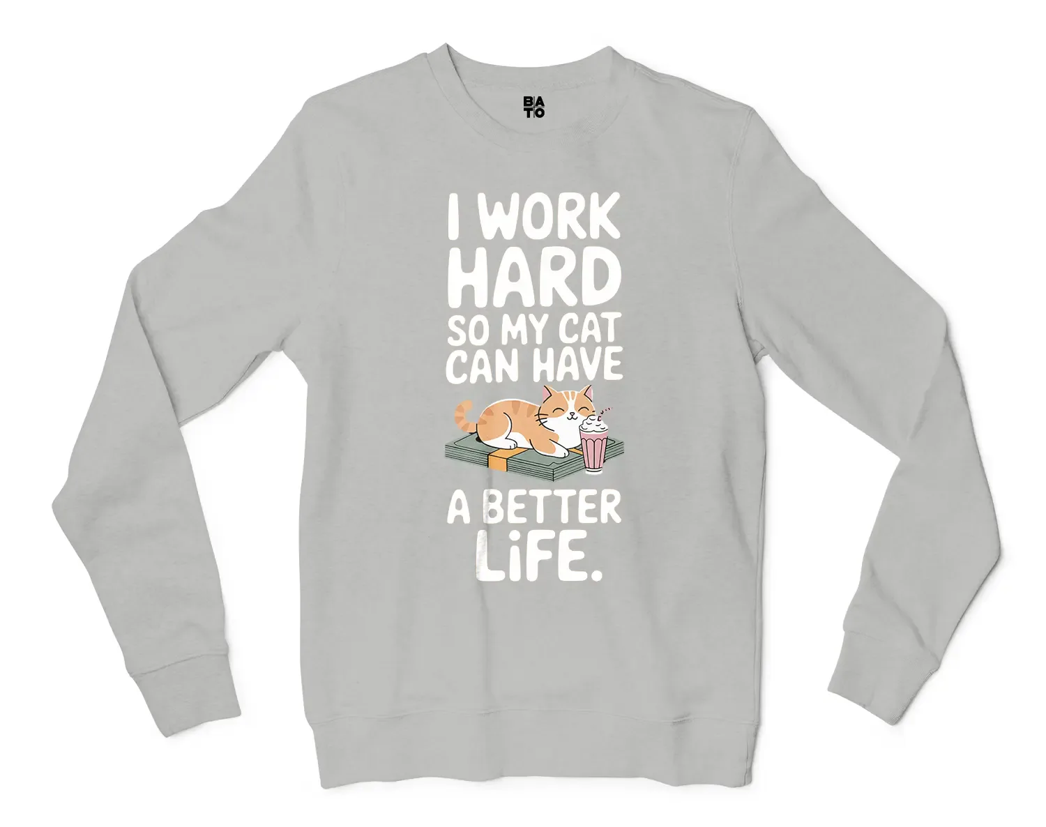 I Work Hard, So My Cat Can Have A Better Life Men/Unisex Long Sleeve T-Shirt in Ash Color