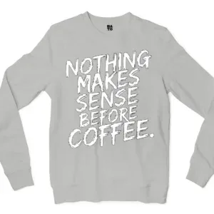 Nothing Makes Sense Before Coffee Men/Unisex Long Sleeve T-Shirt in Ash Color