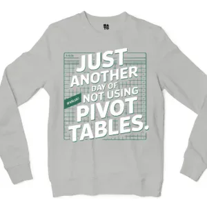 Just Another Day Of Not Using Pivot Tables Men/Unisex Long Sleeve T-Shirt in Ash Color