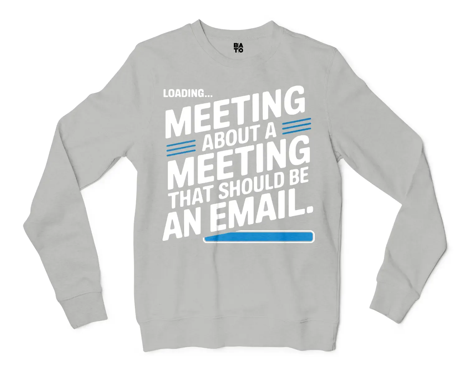 Meeting About A Meeting That Should Be An Email Men/Unisex Long Sleeve T-Shirt in Ash Color
