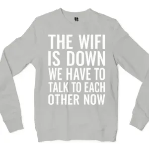 The Wifi Is Down, Do We Have To Talk To Each Other Now Men/Unisex Long Sleeve T-Shirt in Ash Color