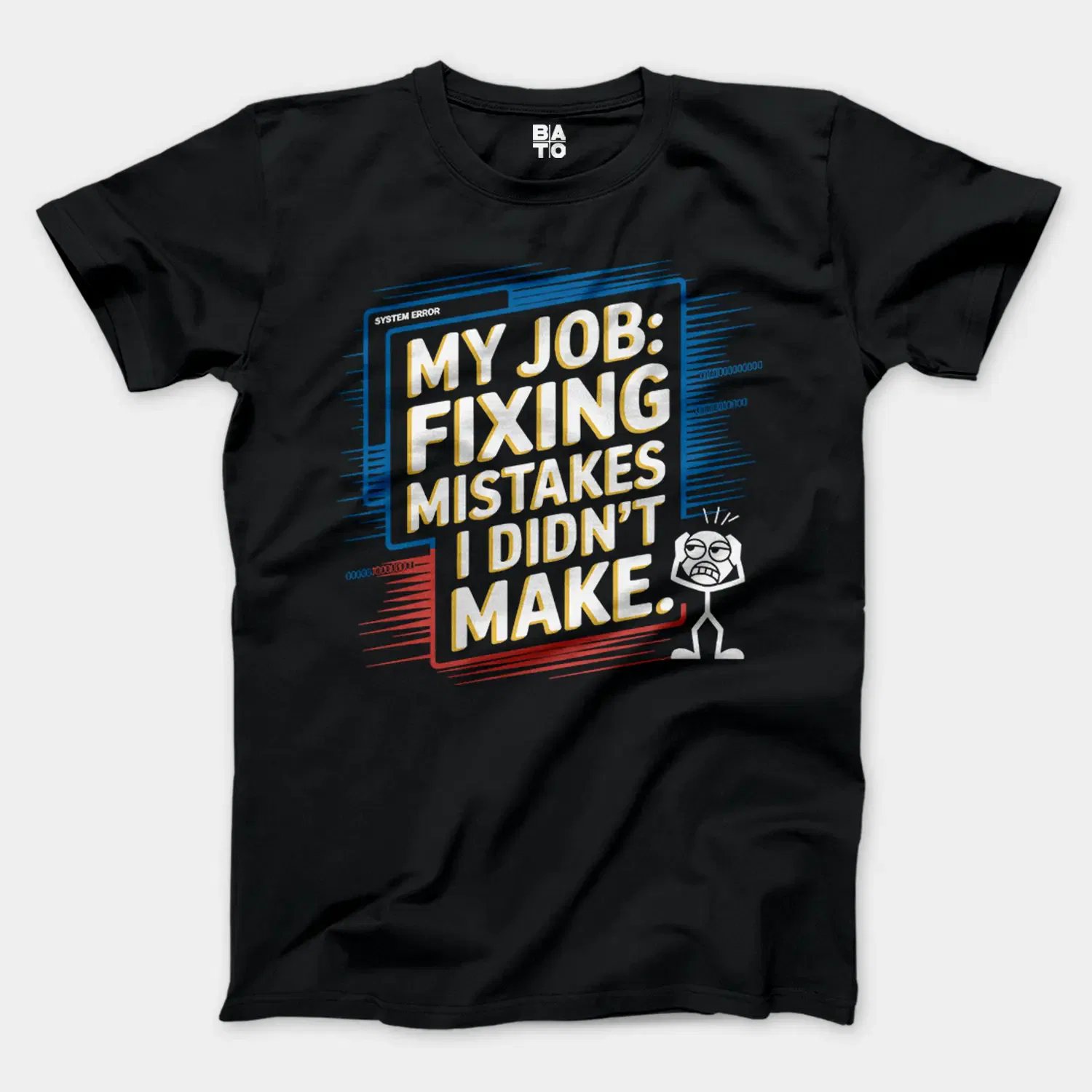 My Job Fixing Mistakes I Didnt Make Men/Unisex T-Shirt in Black Color