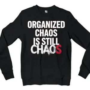 Organized Chaos Is Still Chaos Men/Unisex Long Sleeve Sweatshirt in Black Color