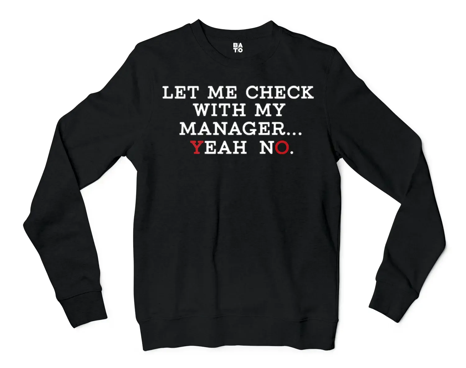 Let Me Check With My Manager, Yeah, No Men/Unisex Long Sleeve T-Shirt in Black Color
