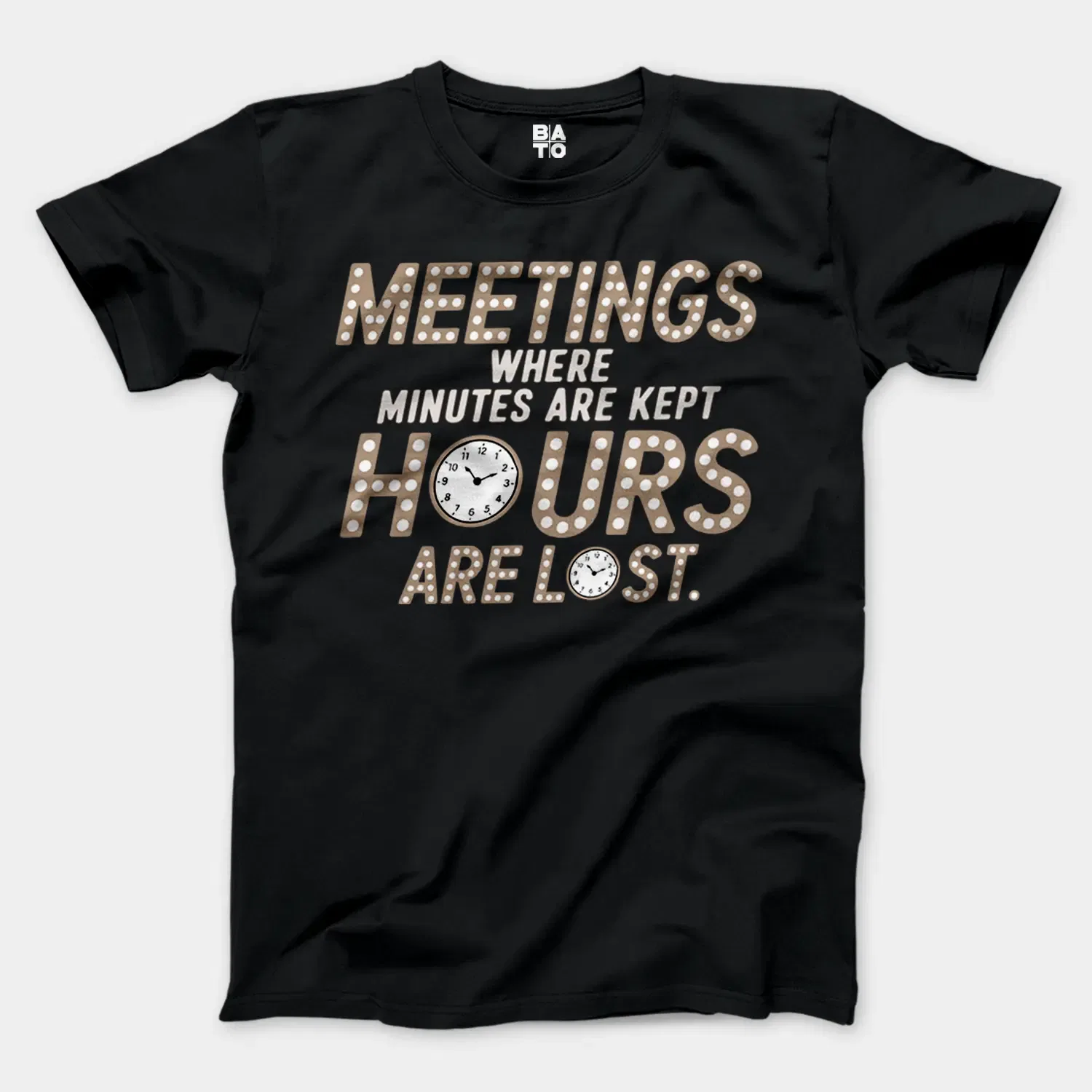 Meetings, Where Minutes Are Kept And Hours Are Lost Men/Unisex T-Shirt in Black Color