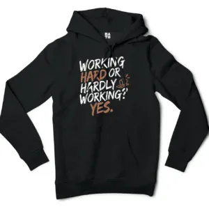 Working Hard Or Hardly Working, Yes Men/Unisex Hoodie in Black Color