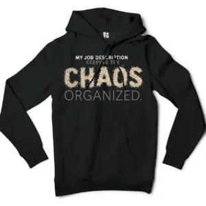 My Job Description, Keeping The Chaos Organized Men/Unisex Hoodie in Black Color