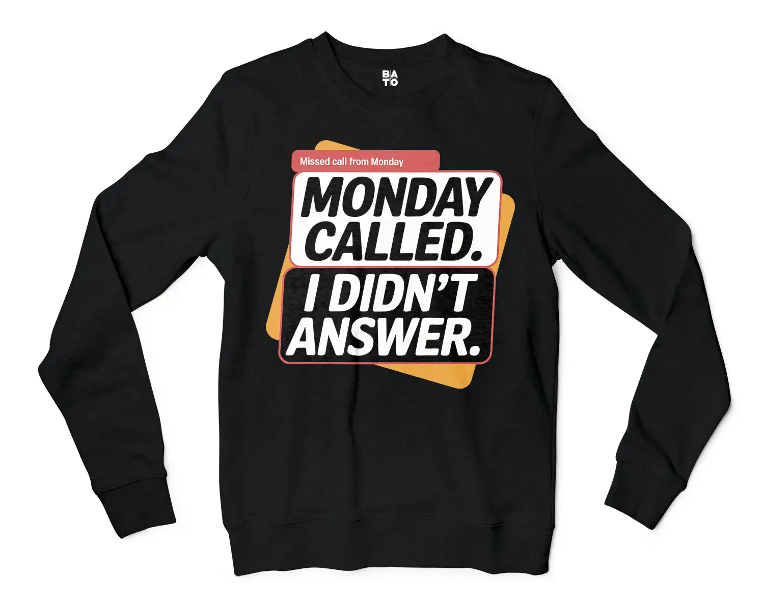 Monday Called, I Didnt Answer Men/Unisex Long Sleeve Sweatshirt in Black Color