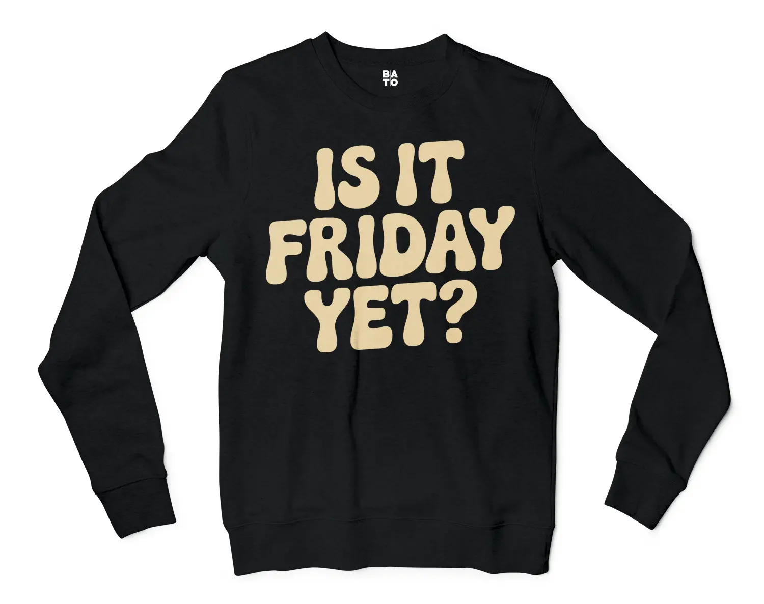 Is It Friday Yet Men/Unisex Long Sleeve Sweatshirt in Black Color