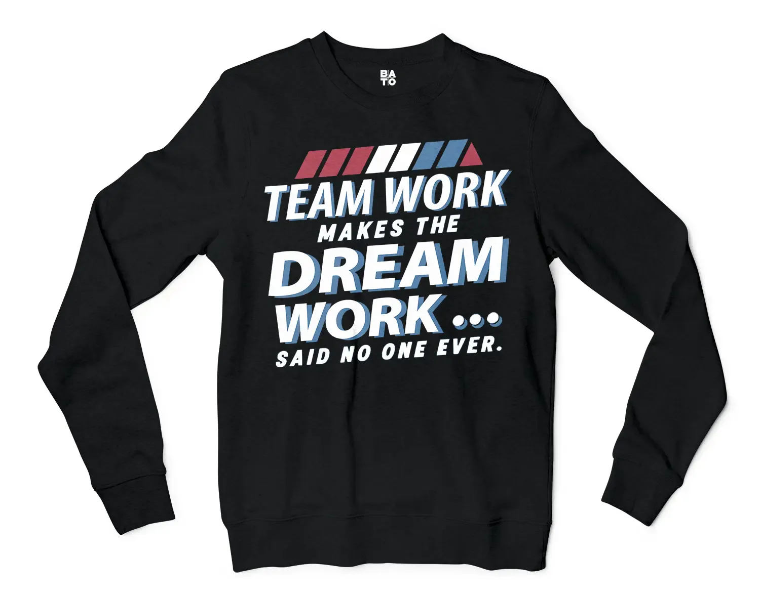 Teamwork Makes The Dream Work, Said No One Ever Men/Unisex Long Sleeve T-Shirt in Black Color