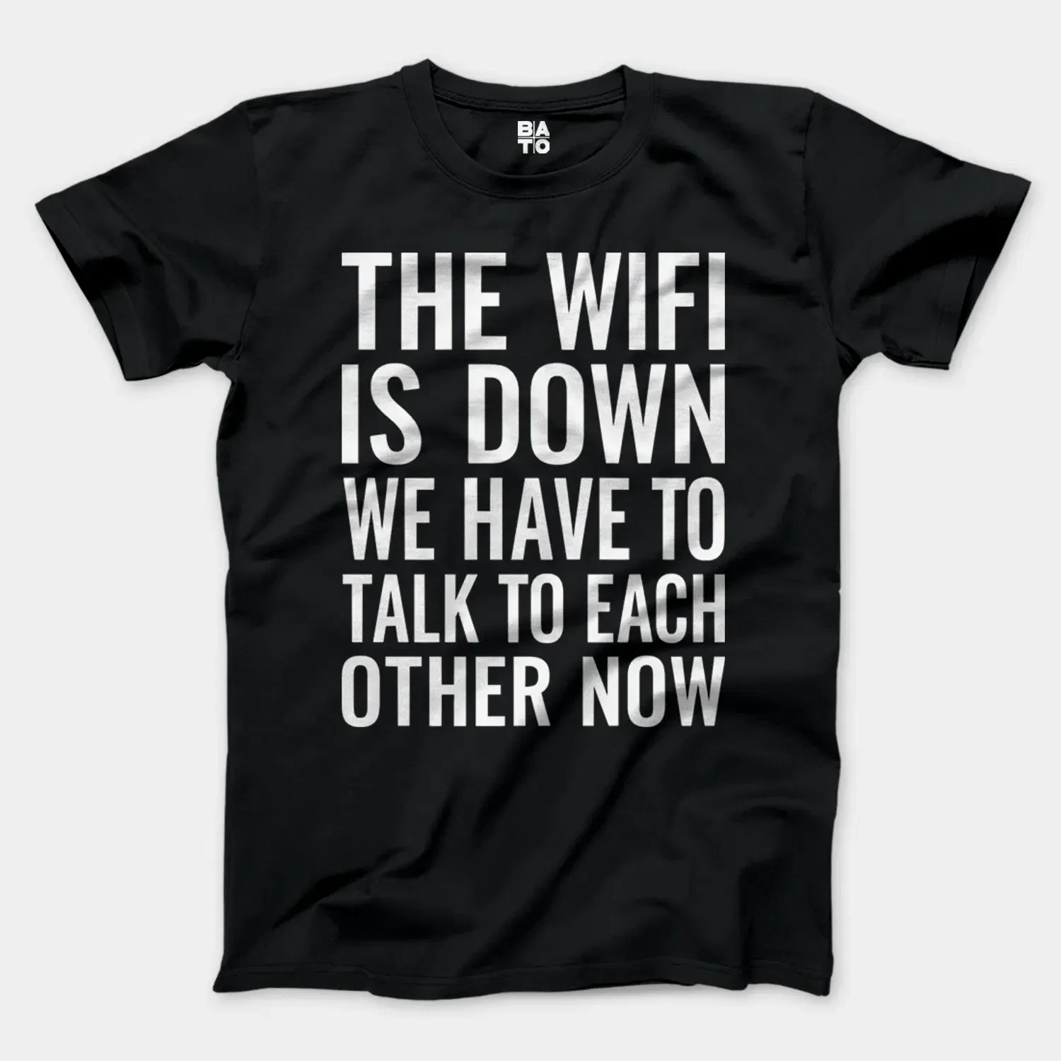 The Wifi Is Down, Do We Have To Talk To Each Other Now Men/Unisex T-Shirt in Black Color