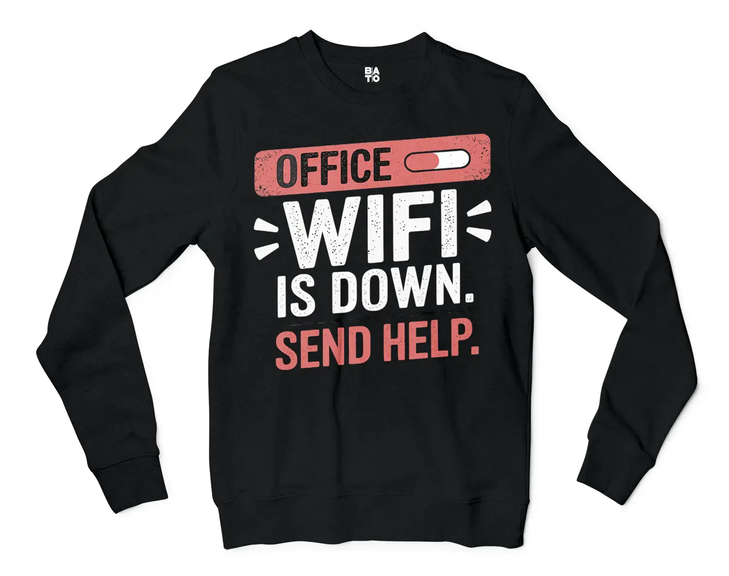 Office Wifi Is Down, Send Help Men/Unisex Long Sleeve Sweatshirt in Black Color