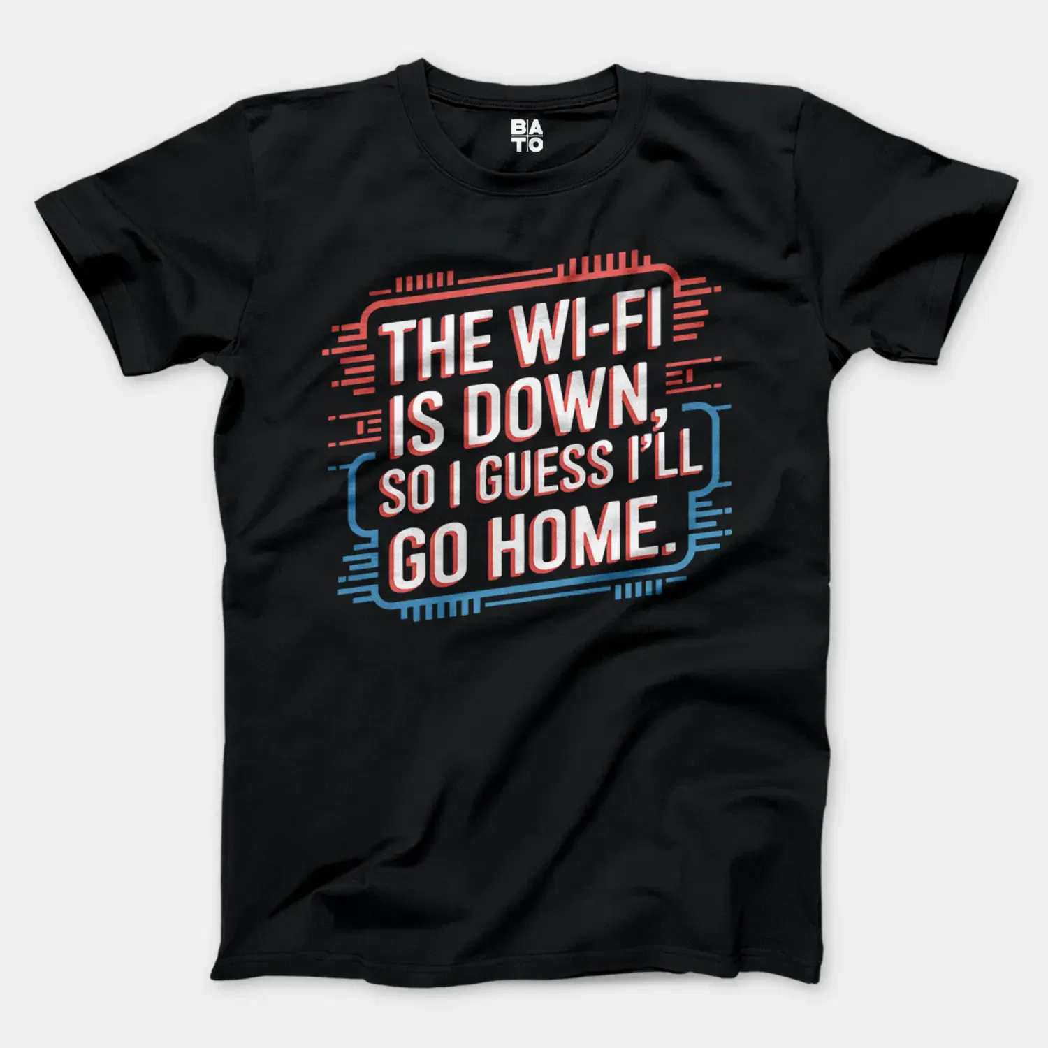 The Wifi Is Down, So I Guess Ill Go Home Men/Unisex T-Shirt in Black Color