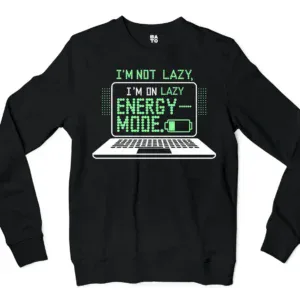 Im Not Lazy, I Am On Lazy Energy Mode Men/Unisex Long Sleeve Sweatshirt in Black Color
