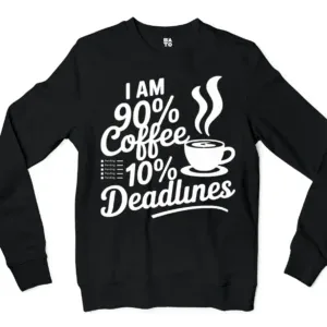 Iam 90 Percent Coffee 10 Percent Deadlines Men/Unisex Long Sleeve Sweatshirt in Black Color