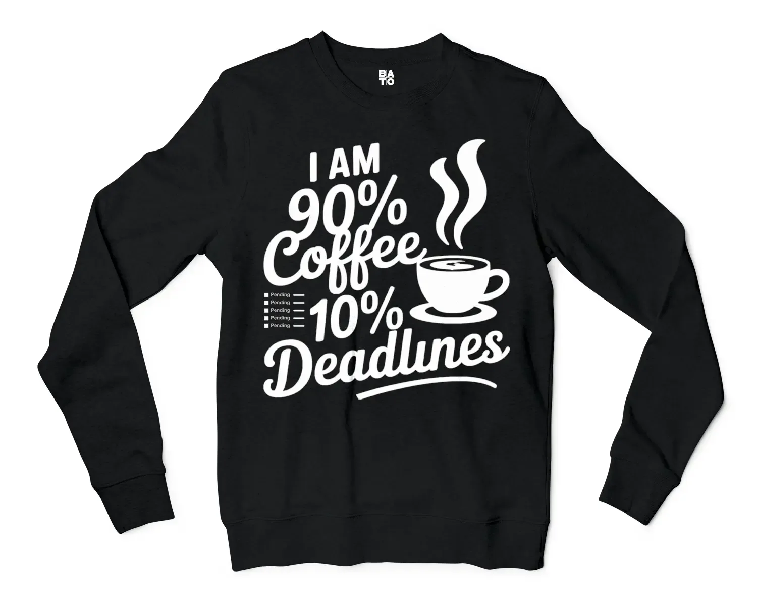 Iam 90 Percent Coffee 10 Percent Deadlines Men/Unisex Long Sleeve Sweatshirt in Black Color