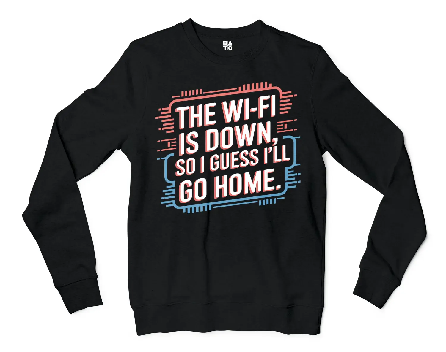 The Wifi Is Down, So I Guess Ill Go Home Men/Unisex Long Sleeve T-Shirt in Black Color
