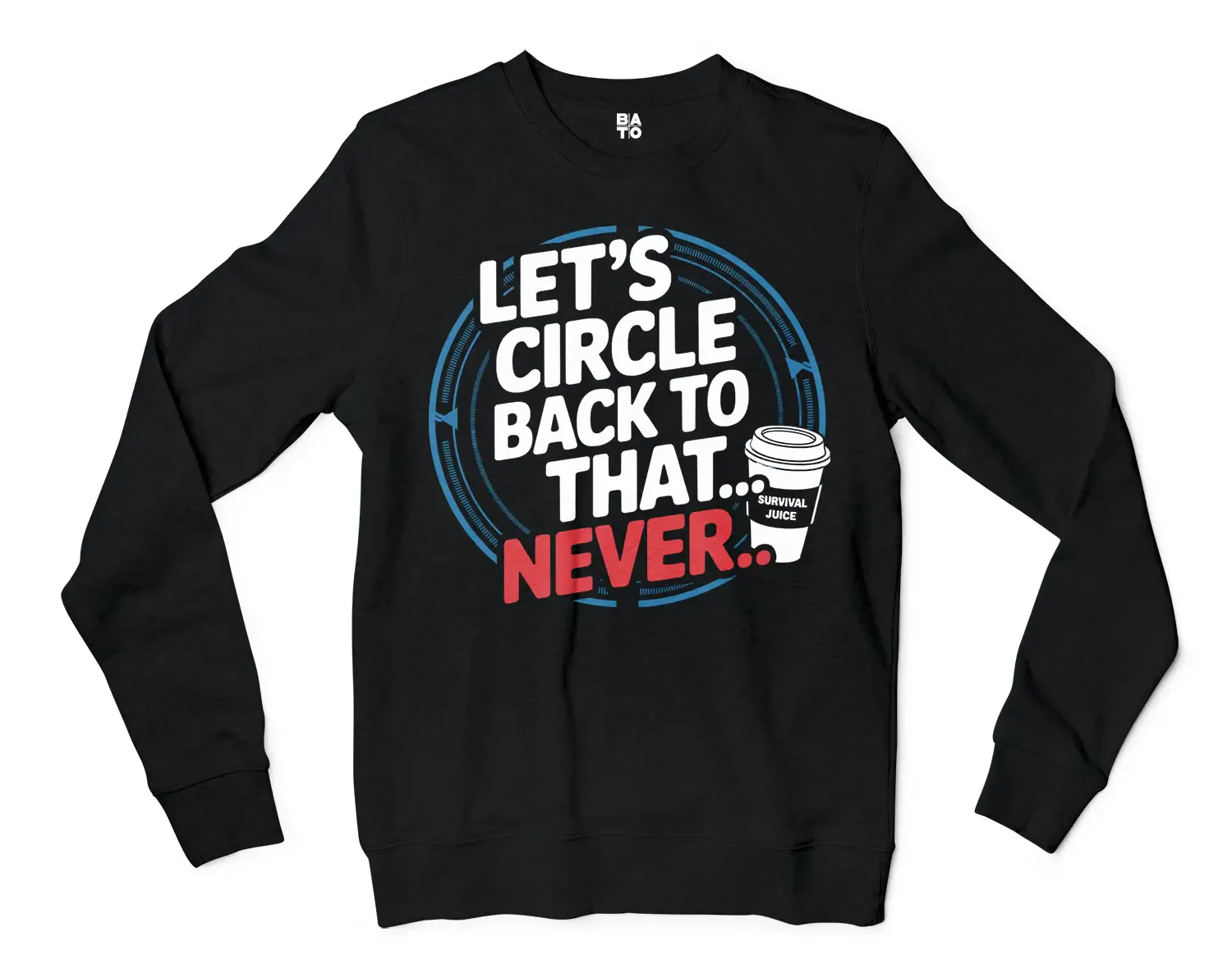 Lets Circle Back To That Never Men/Unisex Long Sleeve Sweatshirt in Black Color