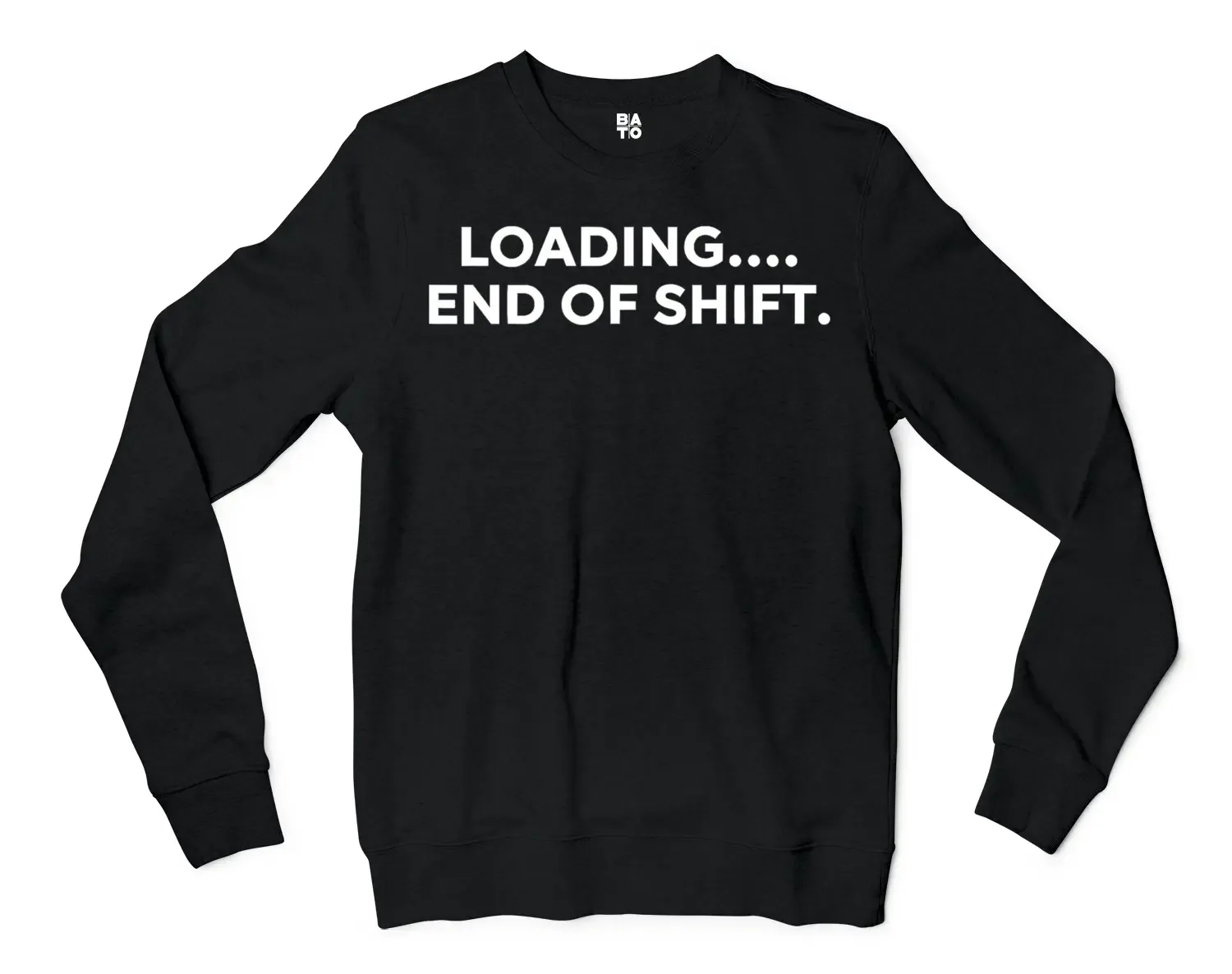 Loading End Of Shift Men/Unisex Long Sleeve Sweatshirt in Black Color