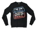 Im On A Call, Please Send An Email Men/Unisex Long Sleeve T-Shirt in Black Color