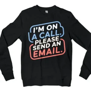 Im On A Call, Please Send An Email Men/Unisex Long Sleeve T-Shirt in Black Color
