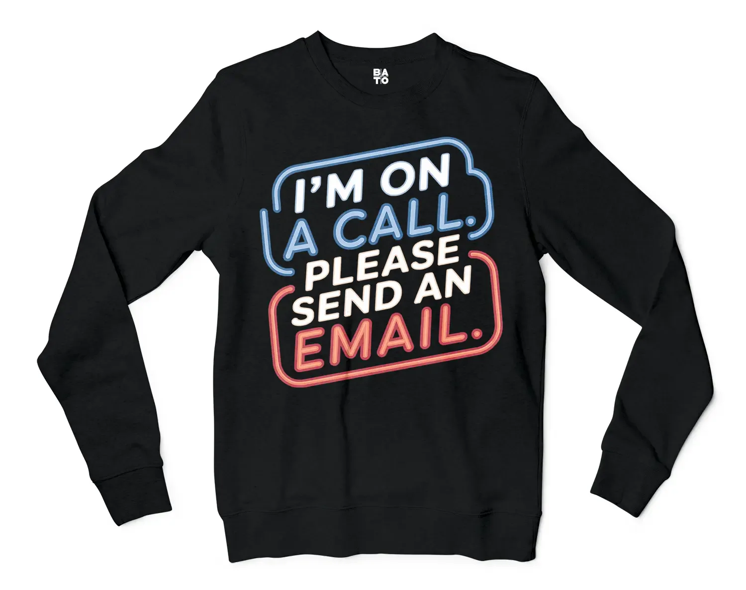 Im On A Call, Please Send An Email Men/Unisex Long Sleeve T-Shirt in Black Color