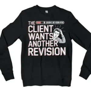 The Client Wants Another Revision Men/Unisex Long Sleeve Sweatshirt in Black Color