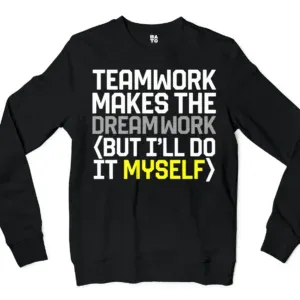 Teamwork Makes The Dreamwork, But Ill Do It Myself Men/Unisex Long Sleeve T-Shirt in Black Color