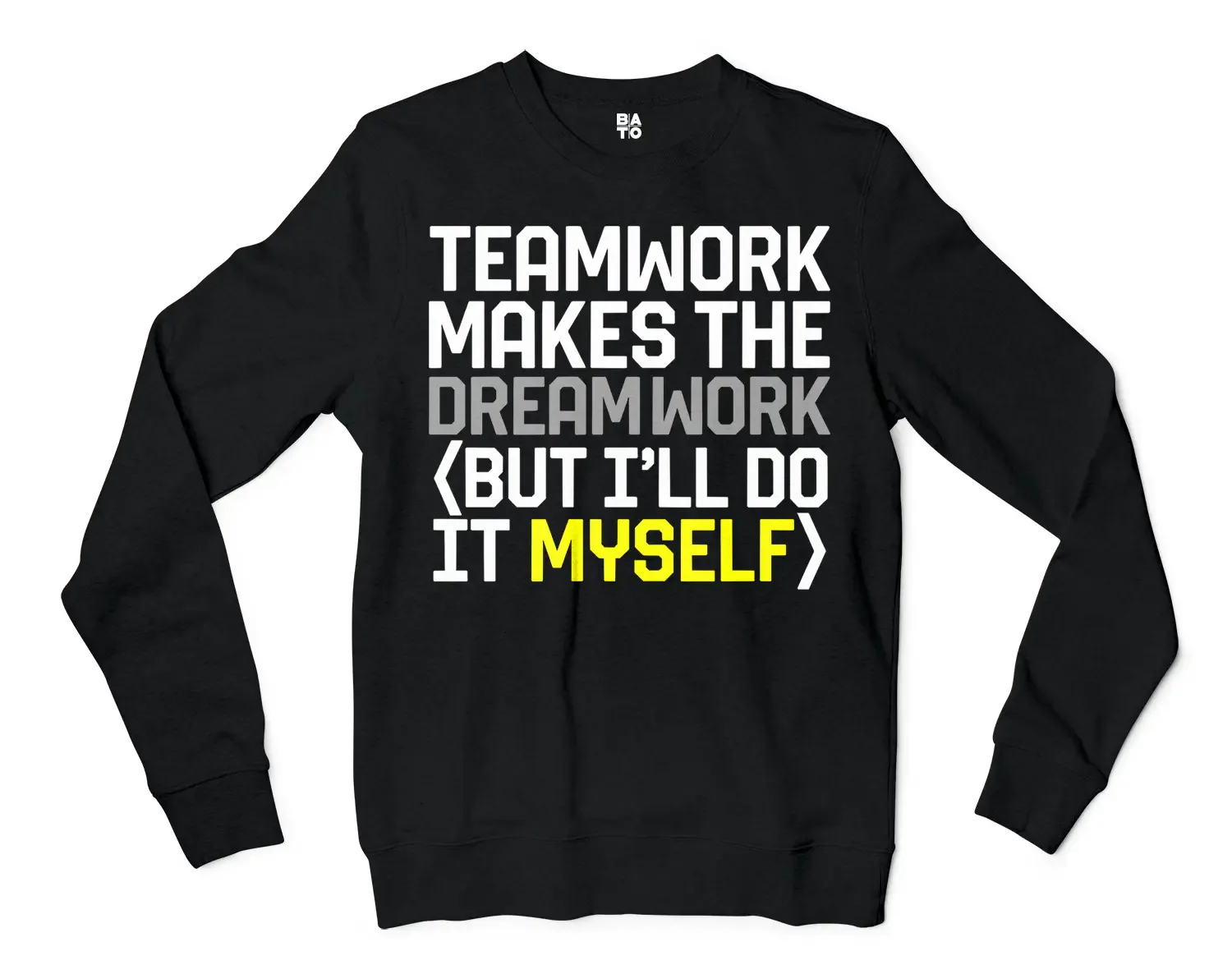 Teamwork Makes The Dreamwork, But Ill Do It Myself Men/Unisex Long Sleeve T-Shirt in Black Color