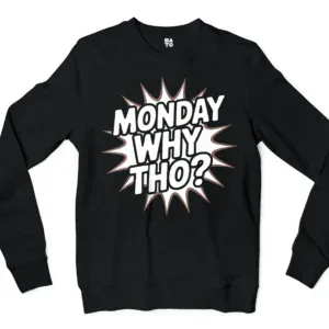 Monday, Why Tho Men/Unisex Long Sleeve T-Shirt in Black Color