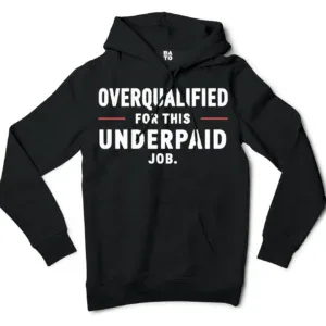 Overqualified For This Underpaid Job Men/Unisex Hoodie in Black Color