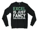 Excel Is Just Fancy Calculator Men/Unisex Long Sleeve Sweatshirt in Black Color