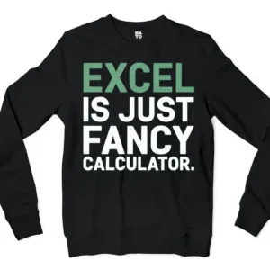 Excel Is Just Fancy Calculator Men/Unisex Long Sleeve Sweatshirt in Black Color