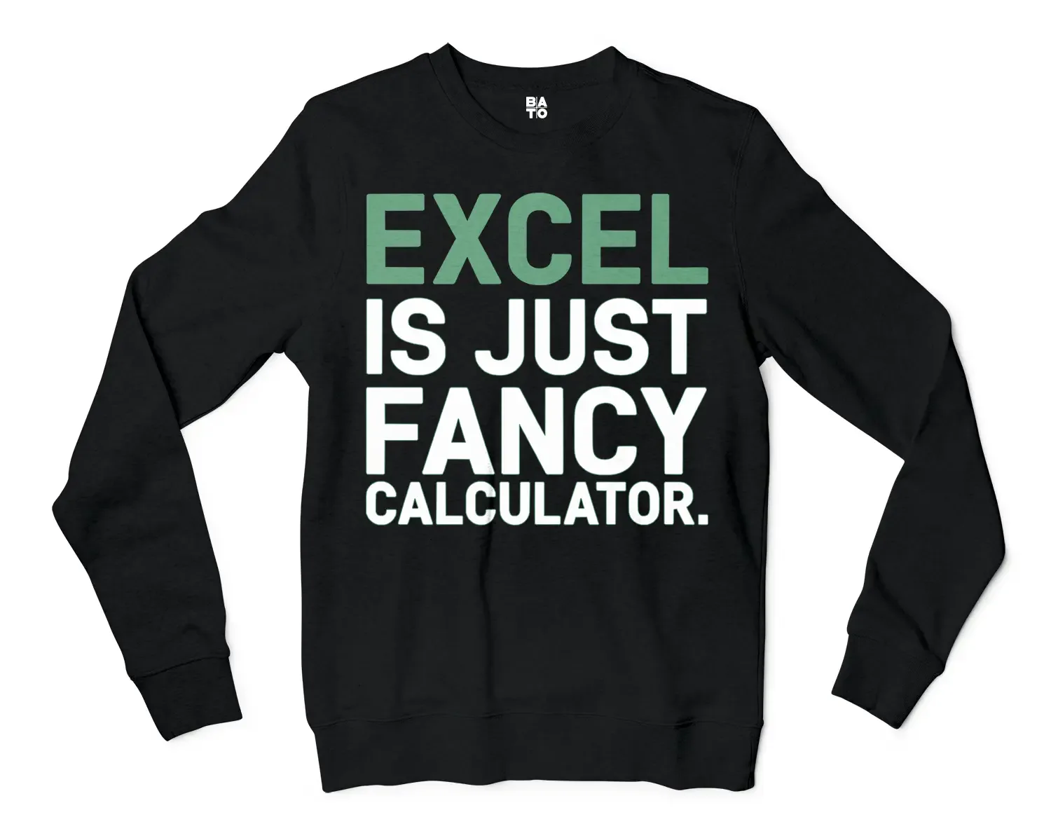 Excel Is Just Fancy Calculator Men/Unisex Long Sleeve Sweatshirt in Black Color