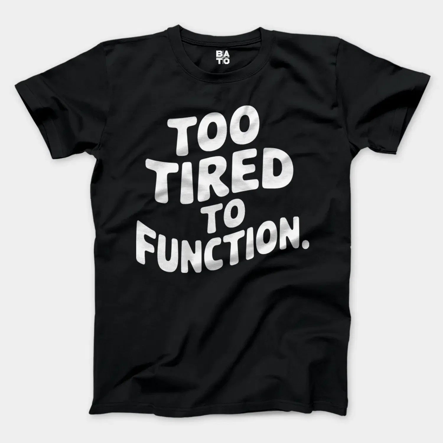 To Tired To Function Men/Unisex T-Shirt in Black Color