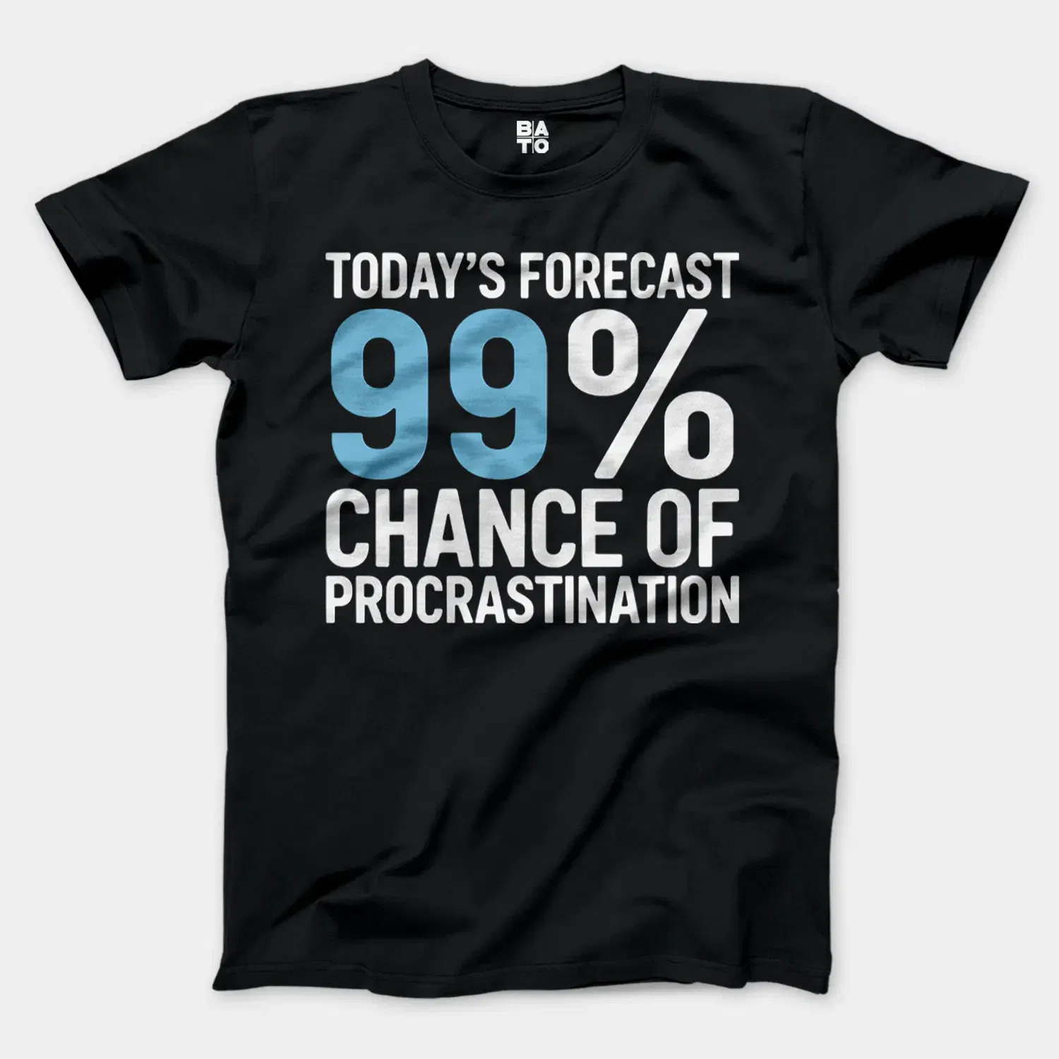 Todays Forecast, 99 Percent Chance Of Procrastination Men/Unisex T-Shirt in Black Color