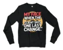 My Face When The Client Says One Last Change Men/Unisex Long Sleeve Sweatshirt in Black Color