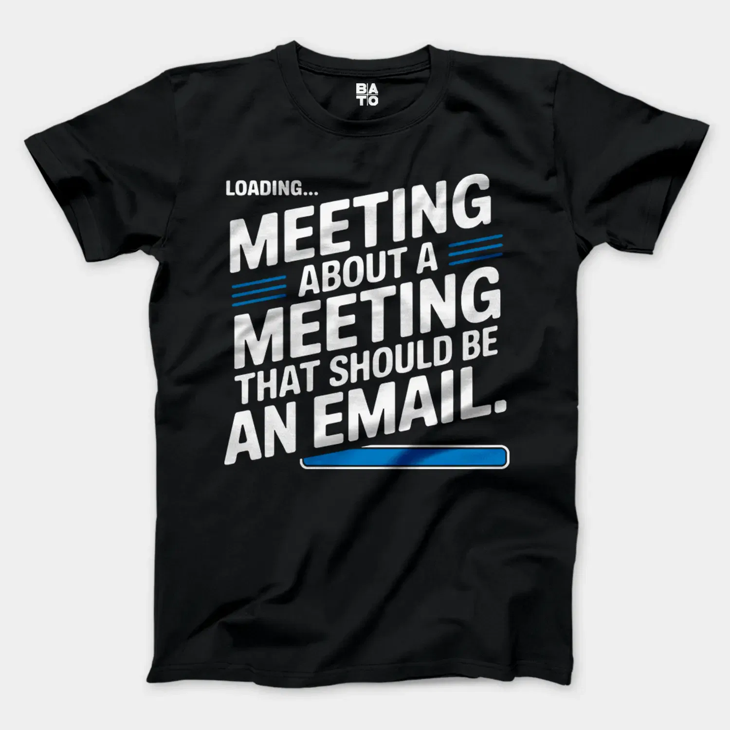 Meeting About A Meeting That Should Be An Email Men/Unisex T-Shirt in Black Color