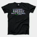 Loading, Energy Not Found Men/Unisex T-Shirt in Black Color