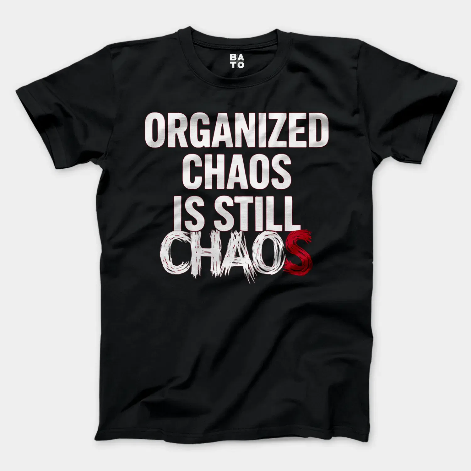 Organized Chaos Is Still Chaos Men/Unisex T-Shirt in Black Color
